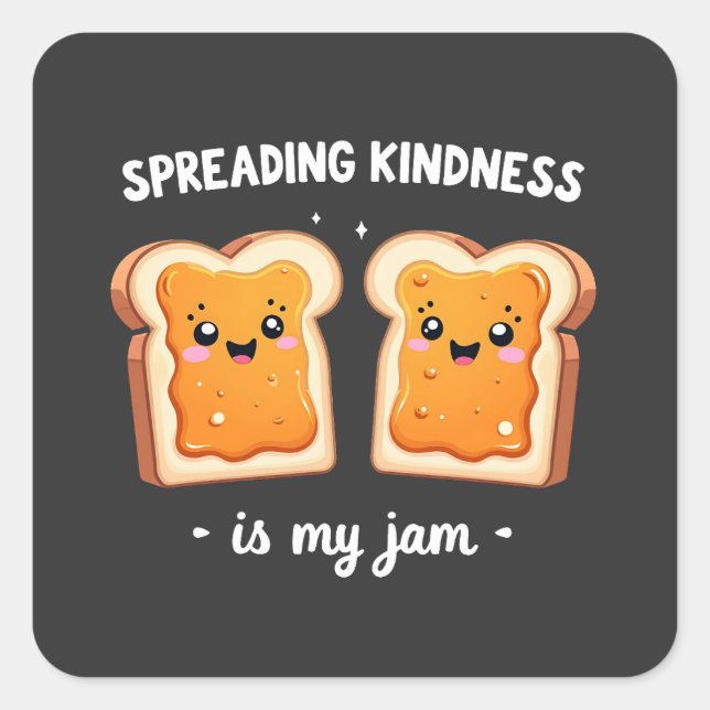 Spreading Kindness is My Jam Funny Loaf Bread Jam Square Sticker (Front)