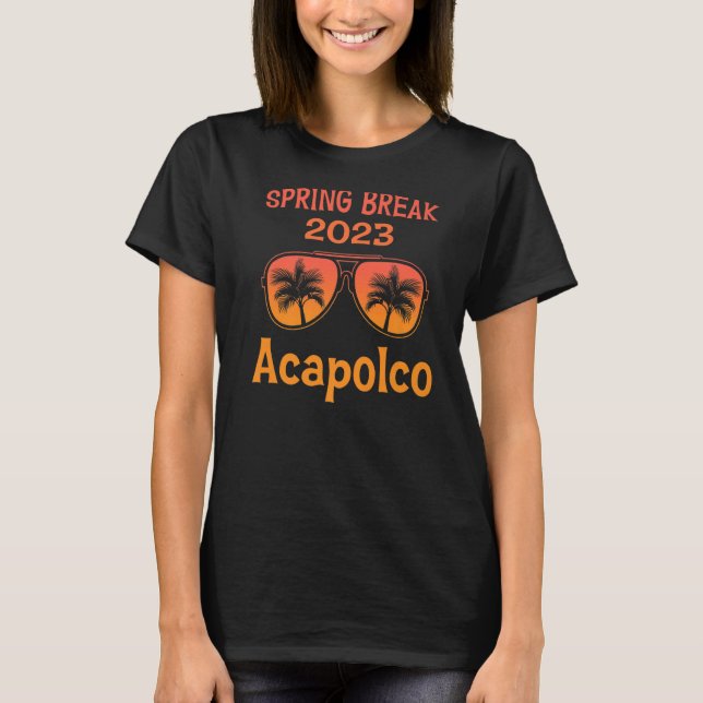 Spring Break Acapulco Vacation Sunglasses Graphic  T-Shirt (Front)