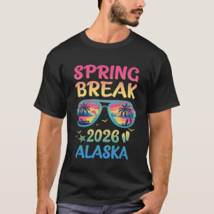 Spring Break Alaska 2026 Vacation Trip Sunglasses  T-Shirt