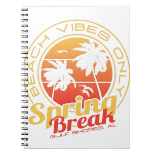 Spring Break Beach Vibes Only Gulf Shores Alabama Notebook