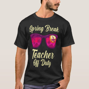 Spring break teacher off duty vacation teacher 1 T-Shirt