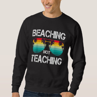 Spring Break Vintage Sunglass Sunset Beaching Not Sweatshirt