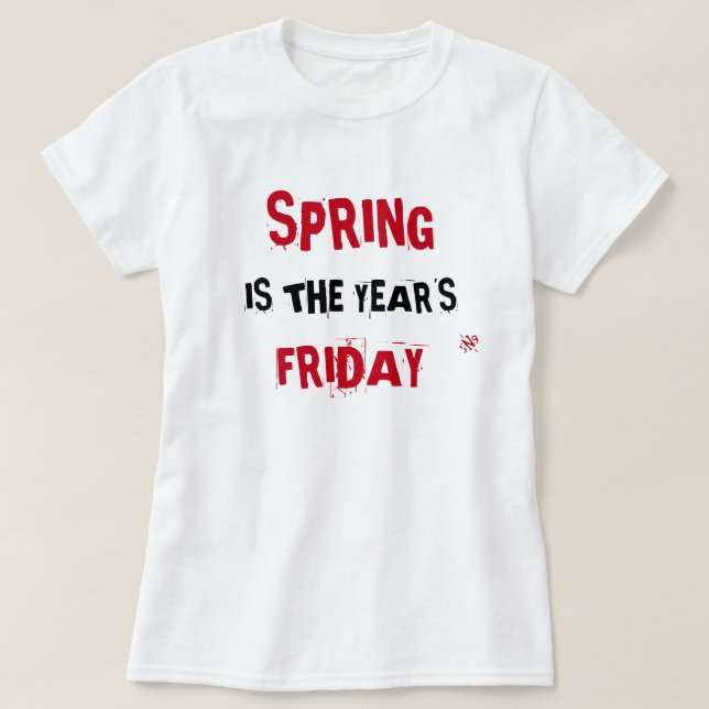Spring & Friday joke T-Shirt (Design Front)