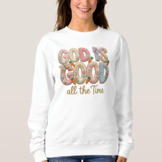 Spring God Is Good Sweatshirt