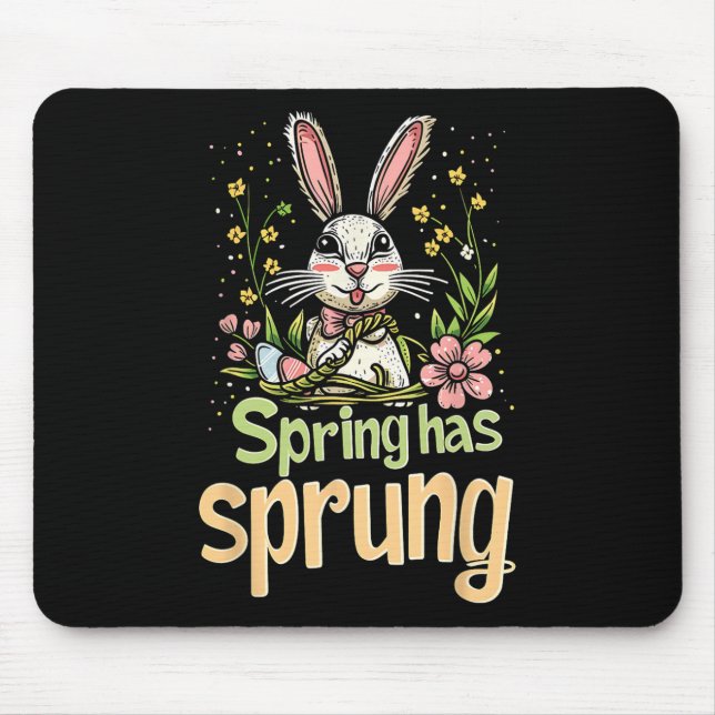 Spring Has Sprung Holiday Easter Funny Graphic Tee Mouse Pad (Front)
