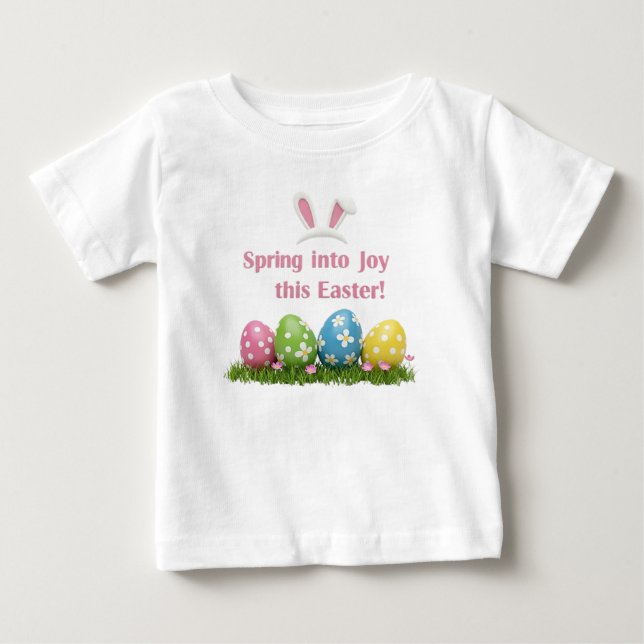 Spring into joy this Easter Baby T-Shirt (Front)