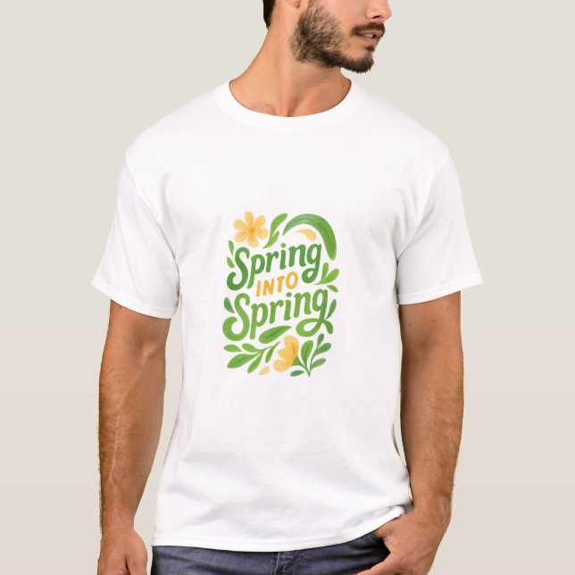 Spring Into Spring T-Shirt (Front)