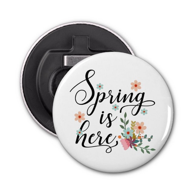 spring is here bottle opener (Front)