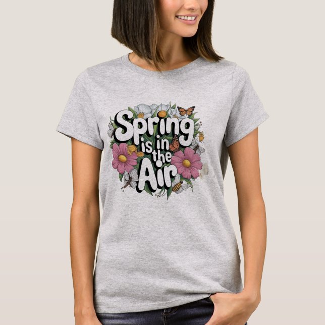 Spring is in the Air T-Shirt (Front)