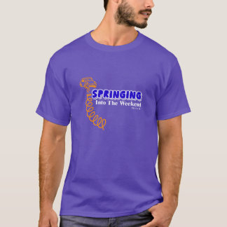 Springing Into The Weekend TShirt