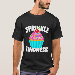Sprinkle Kindness Cupcake Art T-Shirt