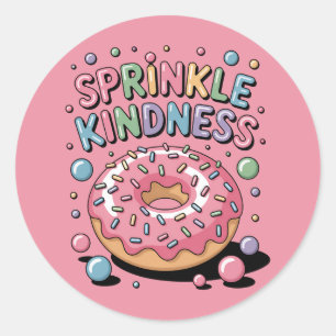Sprinkle Kindness   Doughnut Classic Round Sticker