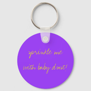 sprinkle me with baby dust! key ring