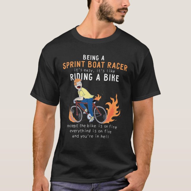 Sprint Boat Racer Like Riding Bike Cyclist T-Shirt (Front)