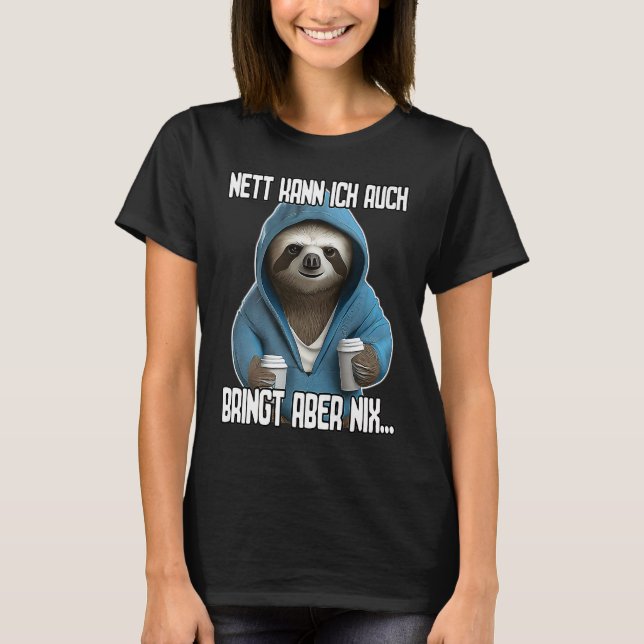 Spruch Lustig Geschenk I Nett kann ich auch bringt T-Shirt (Front)