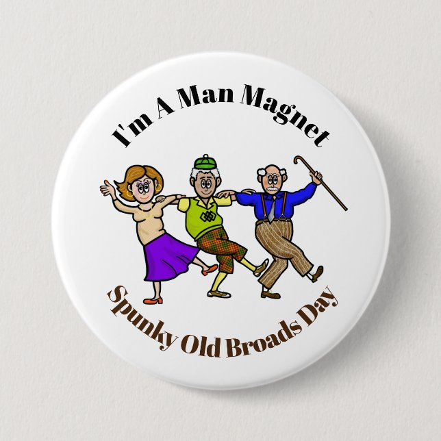 Spunky Old Broad Man Magnet Button (Front)