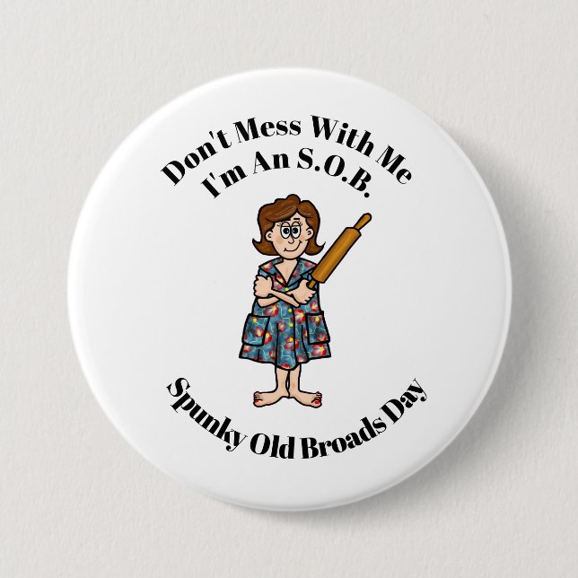 Spunky Old Broad  (S.O.B,)  Button  (Front)