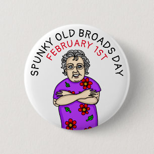 Spunky Old Broads Day February 1st 6 Cm Round Badge