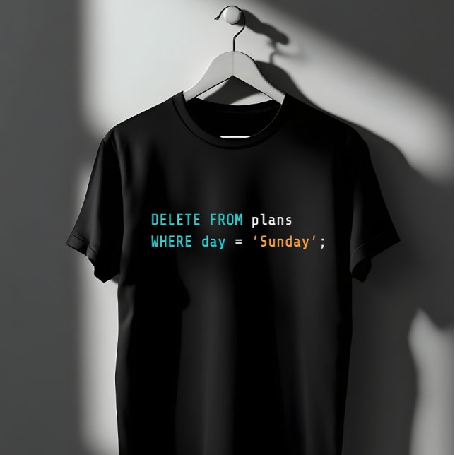 SQL Delete Plans Sunday Coding Humor T-Shirt (Creator Uploaded)