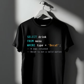 SQL No Decaf - 0 Rows Returned T-Shirt