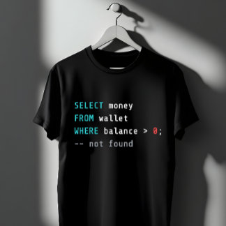 SQL Wallet Balance Zero Coding Joke T-Shirt