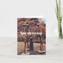Squad Goals Greeting Card For Besties or Family