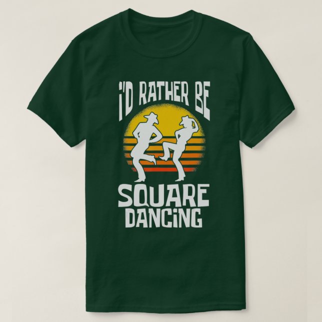 Square Dance Id Rather Be Square Dancing  T-Shirt (Design Front)
