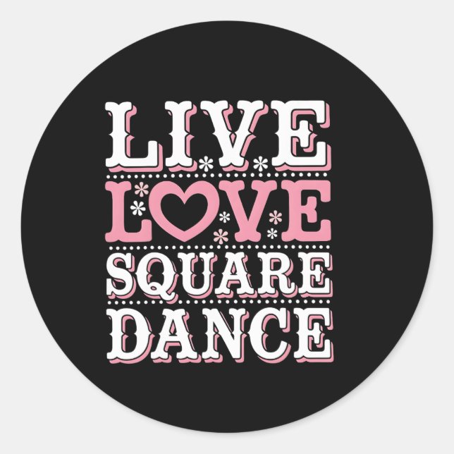 Square Dance Love Square Dancing Square Dance Gift Classic Round Sticker (Front)