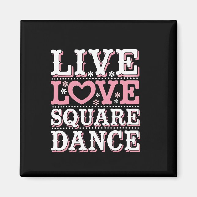 Square Dance Love Square Dancing Square Dance Gift Magnet (Front)