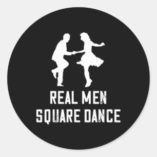Square Dance Real Men Square Dancer Square Dancing Classic Round Sticker