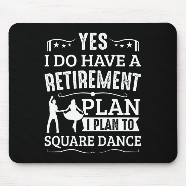 Square Dance Retirement Plan Plan To Square Dance  Mouse Pad (Front)