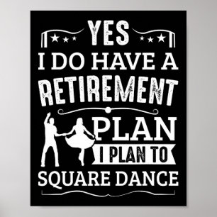 Square Dance Retirement Plan Plan To Square Dance  Poster