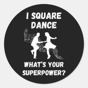 Square Dance Square Dancing What's Your Superpower Classic Round Sticker