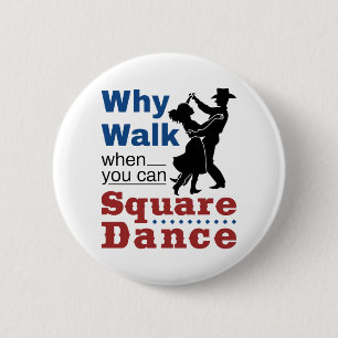Square Dancing Why Walk When You Can Square Dance 6 Cm Round Badge