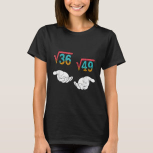 Square Root 36 49 Meme 67 Ice Cream Drip Math Teac T-Shirt