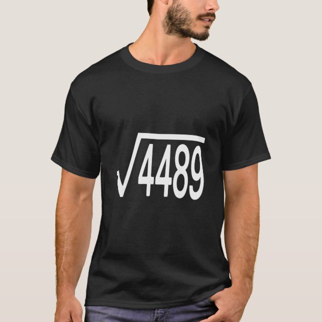 Square Root 4489 Slang Math Teacher Six Seven 6 7  T-Shirt (Front)