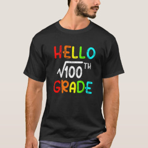 Square Root Of 100 Grade Hello 10th Grade Back To  T-Shirt