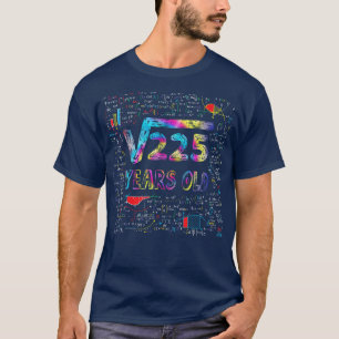 Square Root Of 225 15th Birthday 15 Years Old Bday T-Shirt