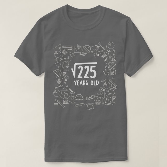 Square Root of 225 15th Birthday Gift T-Shirt (Design Front)