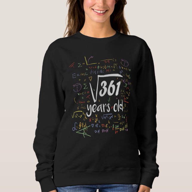 Square Root Of 361  19th Birthday 19 Year Old Math Sweatshirt (Front)