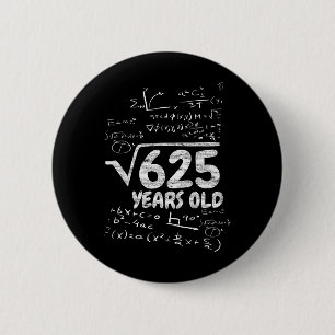 Square Root Of 625 Years Old - Funny Math 25th Bir 6 Cm Round Badge
