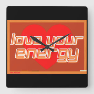 square wall clock "LOVE YOUR ENERGY"