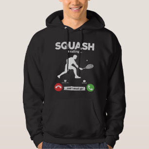 Squash Is Calling I Must Go Tennis Hobby Squash Hoodie