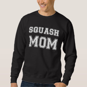 Squash Mom Squash Game Player Mom Squash Sweatshirt