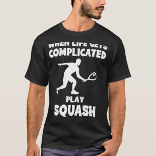 Squash the Stress: When Life Gets Complicated, I S T-Shirt