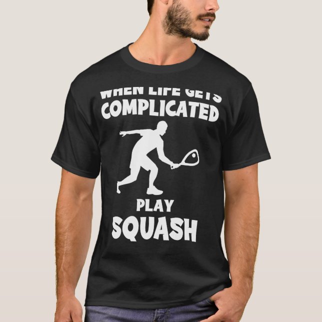 Squash the Stress: When Life Gets Complicated, I S T-Shirt (Front)