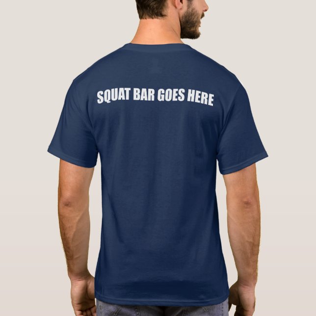 Squat Barbell Goes Here T-Shirt (Back)