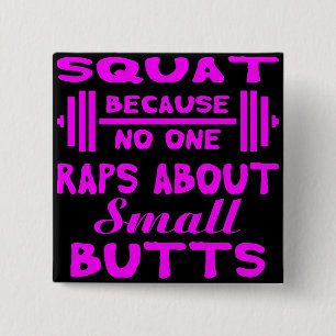 Squat Because No One Raps About Small Butts # 15 Cm Square Badge