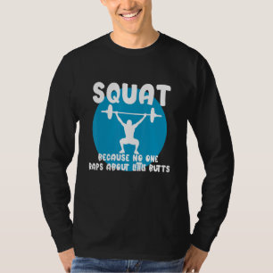 Squat Because None Raps About Little Butts T-Shirt