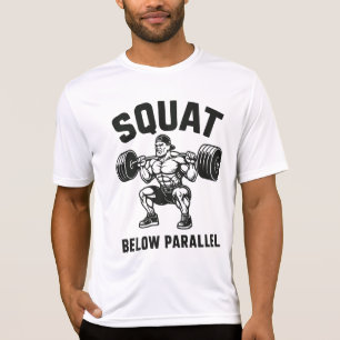 Squat Below Parallel T-Shirt